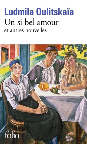 UN SI BEL AMOUR ET AUTRES NOUVELLES, de Ludmila Oulitskaïa | portada del libro
