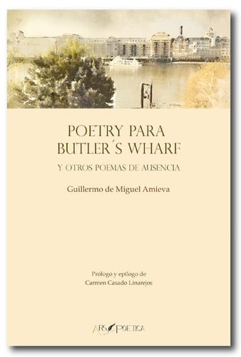 POETRY PARA BUTLER¶ÏS WHARF Y OTROS POEMAS DE AUSENCIA, de DE MIGUEL AMIEVA | portada del libro