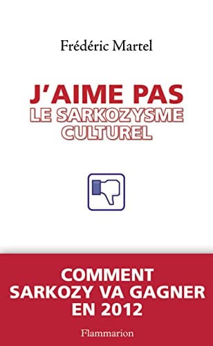 J'AIME PAS LE SARKOZYSME CULTUREL, de MARTEL FREDERIC | portada del libro