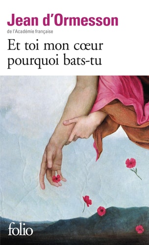 ET TOI MON COEUR POURQUOI BATS-TU, de J. Ormesson | portada del libro