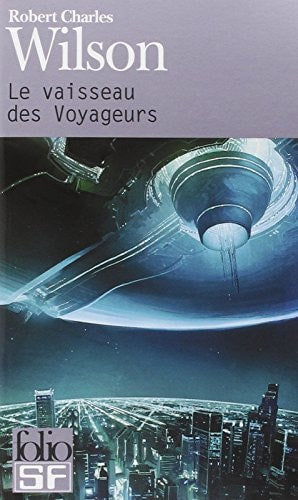 LE VAISSEAU DES VOYAGEURS, de Robert Charles Wilson | portada del libro