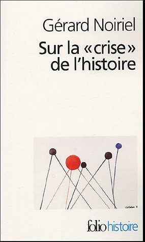SUR LA CRISE DE L'HISTOIRE, de Gérard Noiriel | portada del libro