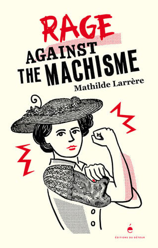 Rage against the machisme, de LARRERE MATHILD | portada del libro