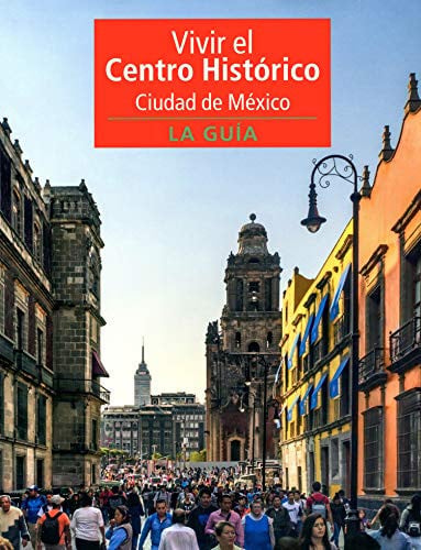 VIVIR EL CENTRO HISTORICO, CIUDAD DE MEXICO. LA GUIA, de ITZKOWICH | portada del libro