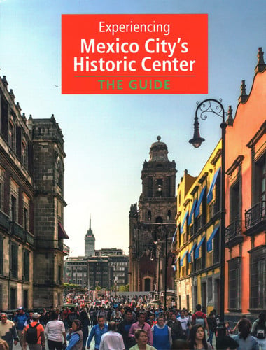 Experiencing Mexico City's Historic Center: The Guide, de ITZKOWICH | portada del libro