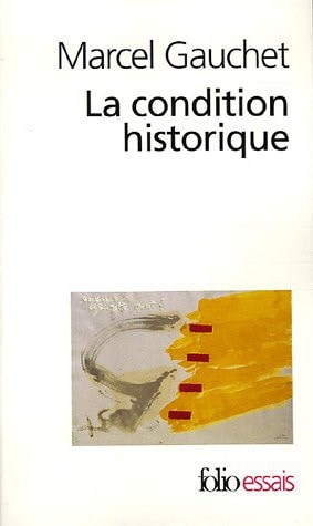 LA CONDITION HISTORIQUE, de Marcel Gauchet | portada del libro