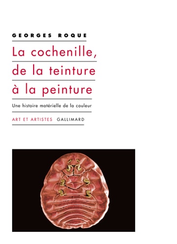 LA COCHENILLE DE LA TEINTURE A LA PEINTURE, de Georges Roque | portada del libro