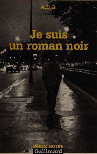 JE SUIS UN ROMAN NOIR, de A. D. G. | portada del libro