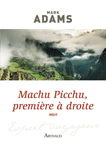 MACHU PICCHU, PREMIERE A DROITE, de Mark Adams | portada del libro