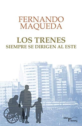 Los trenes siempre se dirigen al este, de Maqueda Lopez | portada del libro