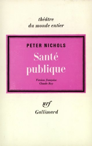 SANTE PUBLIQUE OU LES AMOURS NOIRES D'UN HOMME EN BLANC, de Peter Nichols | portada del libro