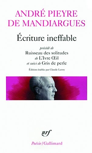 ECRITURE INEFFABLE/RUISSEAU DES SOLITUDES/L'IVRE OEIL/GRIS D, de Pieyre de Mandiargues | portada del libro