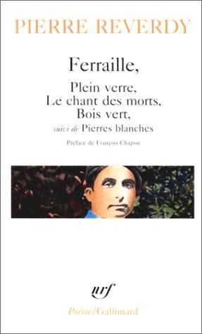 FERRAILLE / PLEIN VERRE / LE CHANT DES MORTS / BOIS VERT / P, de Pierre Reverdy | portada del libro