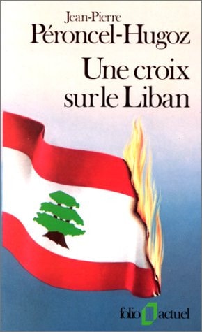 UNE CROIX SUR LE LIBAN, de Peroncel-Hugoz | portada del libro
