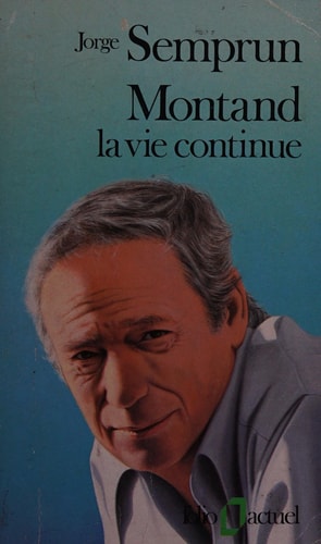 MONTAND LA VIE CONTINUE, de Jorge Semprún | portada del libro