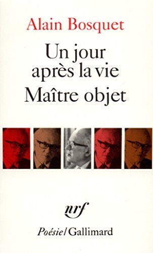 UN JOUR APRES LA VIE / MAITRE OBJET, de Alain Bosquet | portada del libro