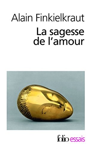 LA SAGESSE DE L'AMOUR, de Alain Finkielkraut | portada del libro