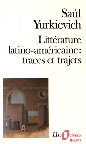 LITTERATURE LATINO-AMERICAINE TRACES ET TRAJETS, de Saul Yurkievich | portada del libro