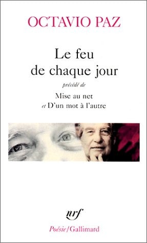 LE FEU DE CHAQUE JOUR / MISE AU NET / D'UN MOT A L'AUTRE, de Octavio Paz | portada del libro