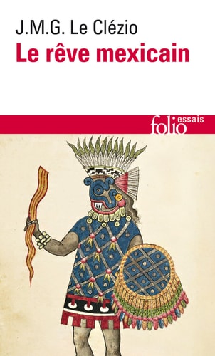 LE REVE MEXICAIN OU LA PENSEE INTERROMPUE, de Jean-Marie Gustave Le Clézio | portada del libro