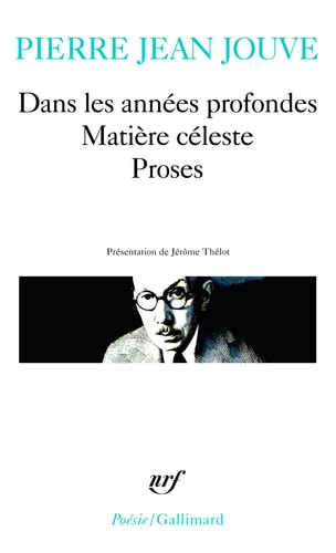 DANS LES ANNEES PROFONDES / MATIERE CELESTE / PROSES, de Pierre Jean Jouve | portada del libro