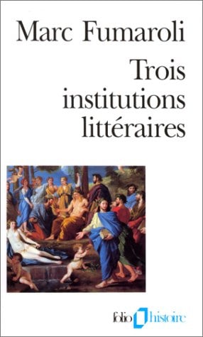 TROIS INSTITUTIONS LITTERAIRES, de Marc Fumaroli | portada del libro