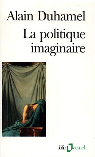 POLITIQUE IMAGINAIRE, de Alain Duhamel | portada del libro