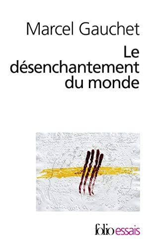 LE DESENCHANTEMENT DU MONDE, de Marcel Gauchet | portada del libro