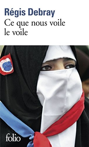 CE QUE NOUS VOILE LE VOILE, de Régis Debray | portada del libro