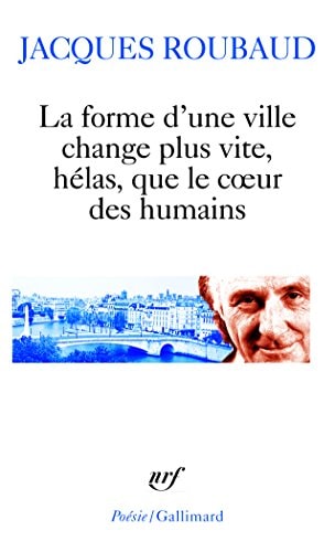 LA FORME D'UNE VILLE CHANGE PLUS VITE HELAS QUE LE COEUR DES, de Jacques Roubaud | portada del libro