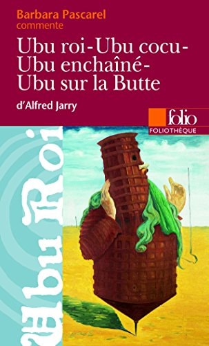 UBU ROI UBU COCU UBU ENCHAINE UBU SUR LA BUTTE, de Barbara Pascarel | portada del libro