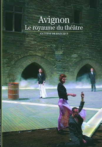 AVIGNON LE ROYAUME DU THEATRE, de Baecque | portada del libro