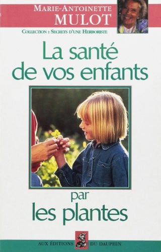 LA SANTE DE VOS ENFANTS PAR LES PLANTES, de MULOT MARIE-ANT | portada del libro