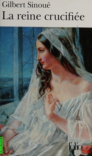 LA REINE CRUCIFIEE, de Gilbert Sinoué | portada del libro