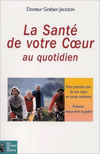 LA SANTE DE VOTRE COEUR AU QUOTIDIEN, de JACKSON GRAHAM | portada del libro