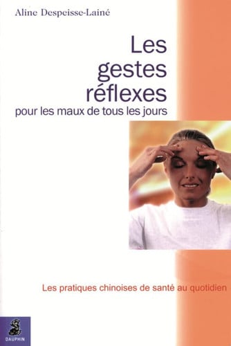 GESTES REFLEXES POUR LES MAUX DE TOUS LES JOURS, de DESPEISSE-LAINE | portada del libro