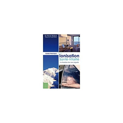 IONISATION SANTE VITALITE LES BIENFAITS DES IONS NEGATIFS, de ROBERT HERVE | portada del libro