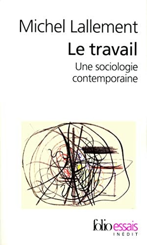 LE TRAVAIL. UNE SOCIOLOGIE CONTEMPORAINE, de Michel Lallement | portada del libro