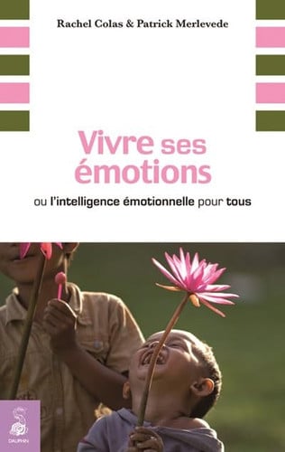 VIVRE SES EMOTIONS OU L INTELLIGENCE EMOTIONNELLE POUR TOUS, de COLAS RACHEL#ME | portada del libro