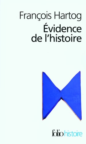 EVIDENCE DE L'HISTOIRE. CE QUE VOIENT LES HISTORIENS, de François Hartog | portada del libro