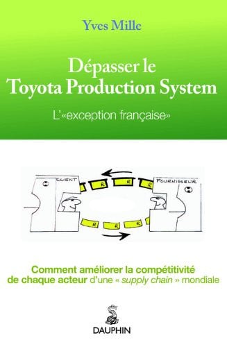 DEPASSER LE TOYOTA PRODUCTION SYSTEM L EXCEPTION FRANCAISE, de MILLE YVES | portada del libro