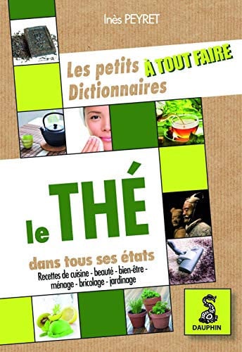LES PETITS DICTIONNAIRES A TOUT FAIRE LE THE DANS TOUS SES E, de PEYRET INES | portada del libro