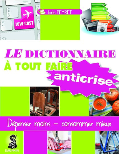 LE DICTIONNAIRE A TOUT FAIRE ANTICRISE, de PEYRET INES | portada del libro