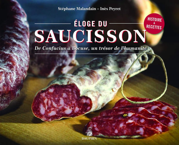 ELOGE DU SAUCISSON DE CONFUCIUS A BOCUSE UN TRESOR DE L HUMA, de MALANDAIN STEPH | portada del libro