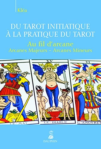 DU TAROT INITIATIQUE A LA PRATIQUE DU TAROT AU FIL D ARCANE, de KLEA | portada del libro