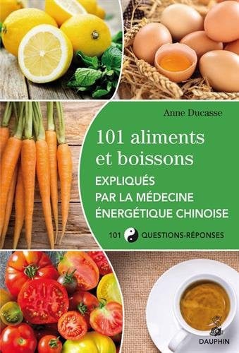 101 ALIMENTS ET BOISSONS EXPLIQUES PAR LA MEDECINE ENERGETIQ, de DUCASSE ANNE | portada del libro
