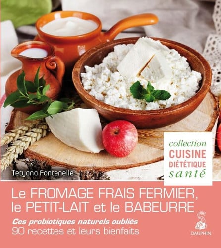 LE FROMAGE FRAIS FERMIER LE PETIT LAIT ET LE BABEURRE, de FONTENELLE TETY | portada del libro