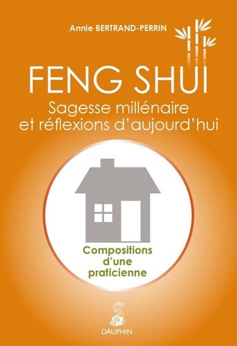 FENG SHUI SAGESSE MILLENAIRE ET REFLEXIONS D'AUJOURD'HUI, de BERTRAND ANNIE | portada del libro