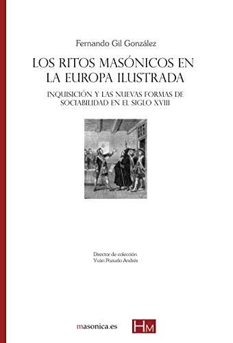 LOS RITOS MASONICOS EN LA EUROPA ILUSTRADA, de GIL GONZALEZ | portada del libro