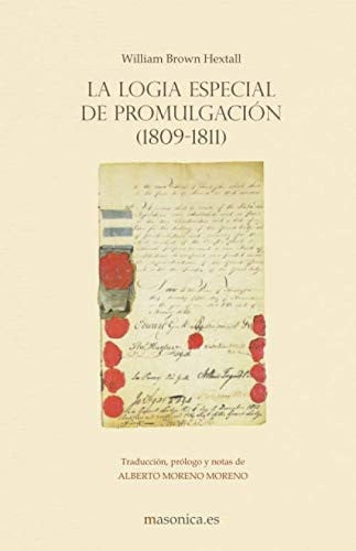 LA LOGIA ESPECIAL DE PROMULGACION (1809-1811), de BROWN HEXTALL | portada del libro